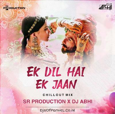 Ek Dil Hai Ek Jaan - Chillout Mix - SR Production X DJ Abhi